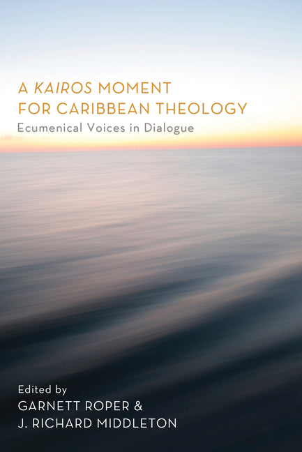 Kairos Moment for Caribbean Theology: Ecumenical Voices in Dialogue - Ingram