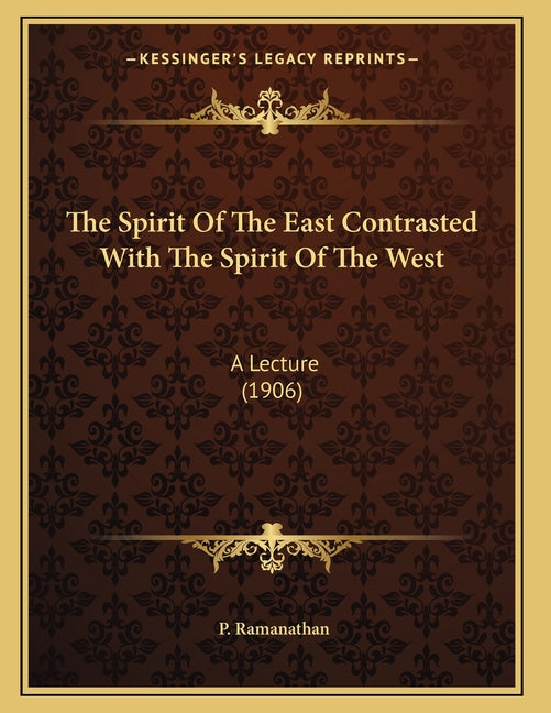 Spirit Of The East Contrasted With The Spirit Of The West: A Lecture (1906) - Ingram