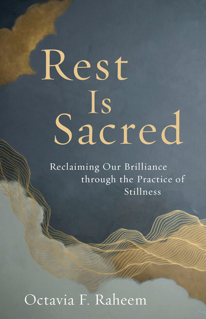 Rest Is Sacred: Reclaiming Our Brilliance Through the Practice of Stillness - Ingram