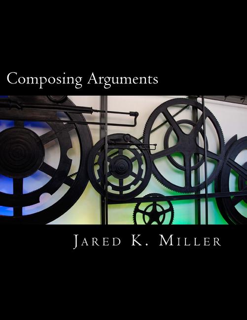 Composing Arguments: An Argumentation and Debate Textbook for the Digital Age - Ingram