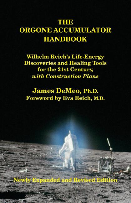 Orgone Accumulator Handbook: Wilhelm Reich's Life-Energy Discoveries and Healing Tools for the 21st Century, with Construction Plans - Ingram