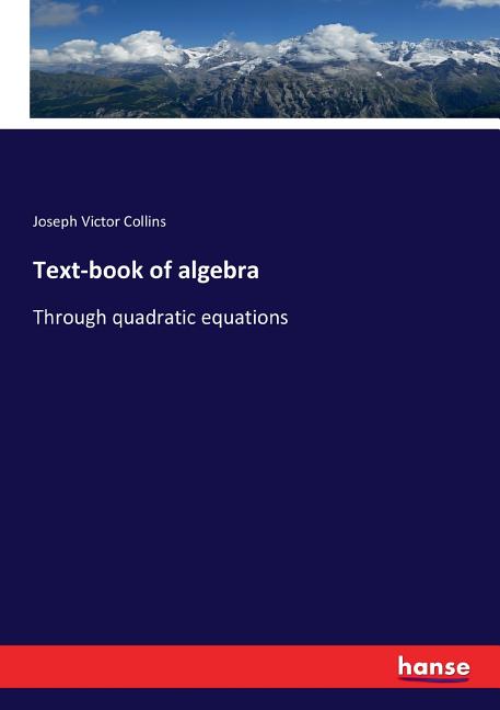Text-book of algebra: Through quadratic equations - Ingram