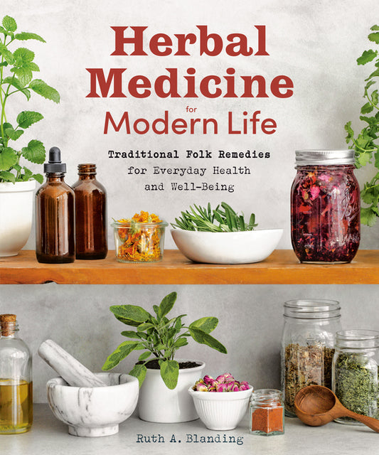 Herbal Medicine for Modern Life: Traditional Folk Remedies for Everyday Health and Well-Being - Ingram