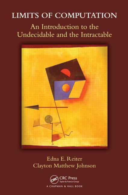 Limits of Computation: An Introduction to the Undecidable and the Intractable - Ingram