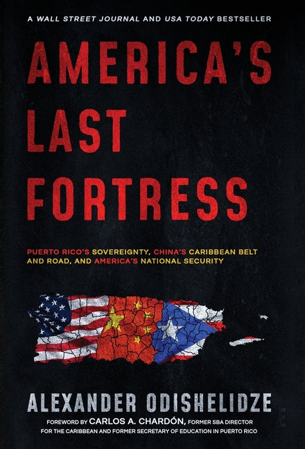 America's Last Fortress: Puerto Rico's Sovereignty, China's Caribbean Belt and Road, and America's National Security - Ingram