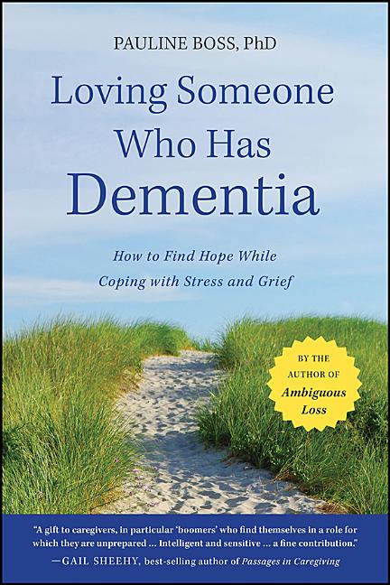 Loving Someone Who Has Dementia: How to Find Hope While Coping with Stress and Grief - Ingram