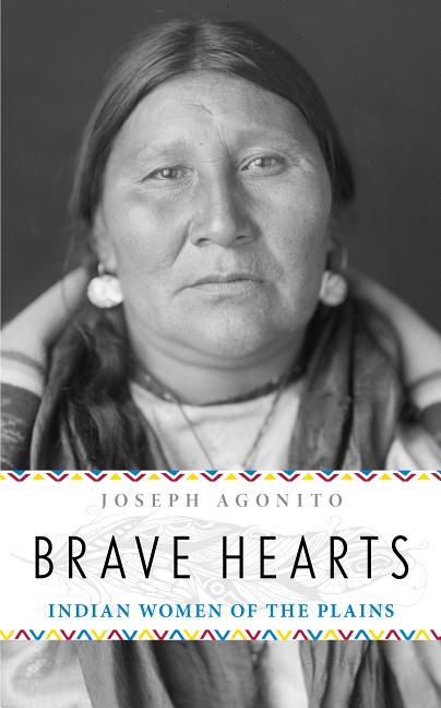 Brave Hearts: Indian Women of the Plains - Ingram