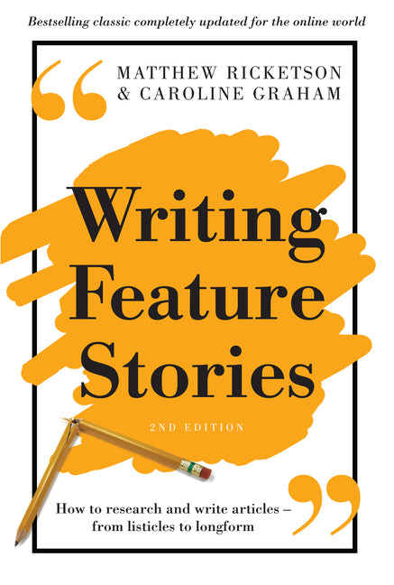 Writing Feature Stories: How to research and write articles - from listicles to longform - Ingram