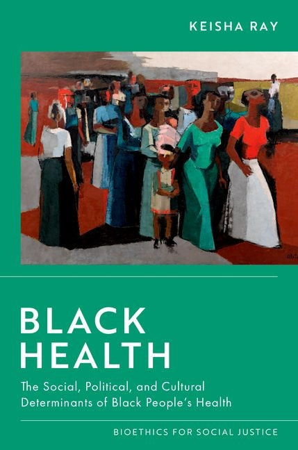 Black Health: The Social, Political, and Cultural Determinants of Black People's Health - Ingram