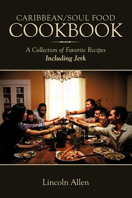 Caribbean/Soul Food Cookbook: A Collection of Favorite Recipes Including Jerk - Ingram