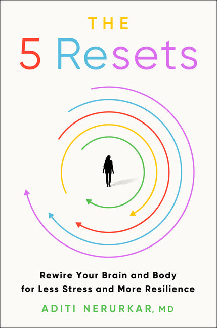 5 Resets: Rewire Your Brain and Body for Less Stress and More Resilience - Ingram