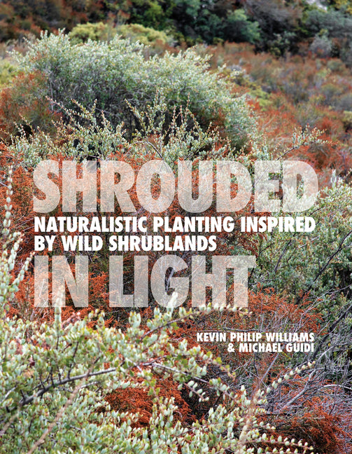 Shrouded in Light: Naturalistic Planting Inspired by Wild Shrublands - Ingram