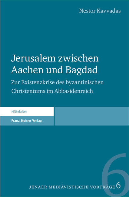 Jerusalem Zwischen Aachen Und Bagdad: Zur Existenzkrise Des Byzantinischen Christentums Im Abbasidenreich - Ingram