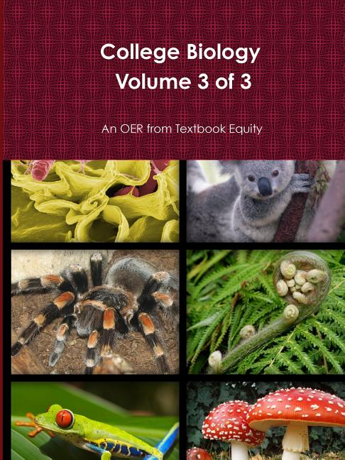 College Biology Volume 3 of 3 - Ingram
