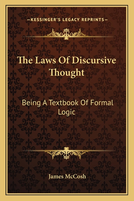 Laws Of Discursive Thought: Being A Textbook Of Formal Logic - Ingram