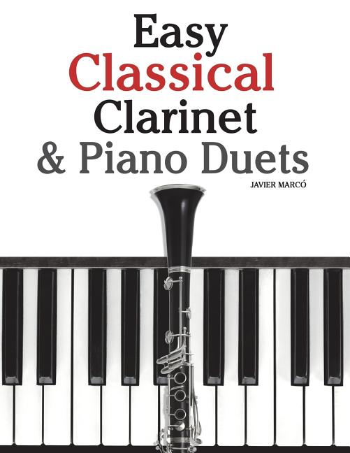 Easy Classical Clarinet & Piano Duets: Featuring Music of Vivaldi, Mozart, Handel and Other Composers - Ingram