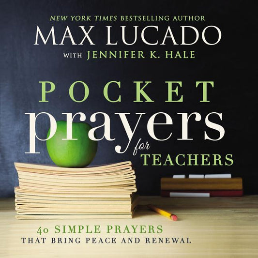 Pocket Prayers for Teachers: 40 Simple Prayers That Bring Peace and Renewal (the Perfect Appreciation Gift or Encouraging Present for the Teacher or E - Ingram