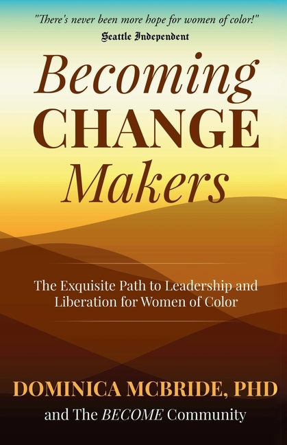 Becoming Change Makers: The Exquisite Path to Leadership and Liberation for Women of Color - Ingram