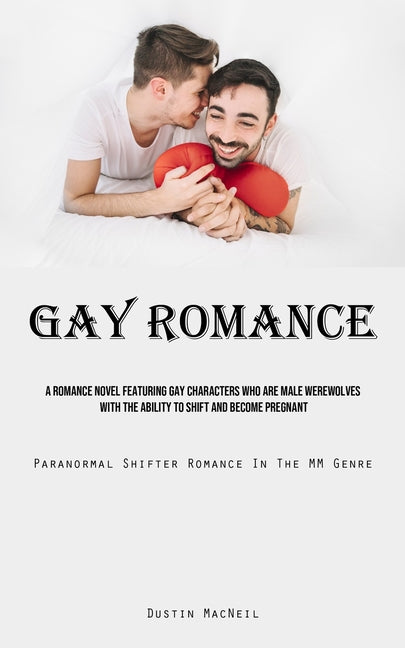 Gay Romance: A Romance Novel Featuring Gay Characters Who Are Male Werewolves With The Ability To Shift And Become Pregnant (Parano - Ingram