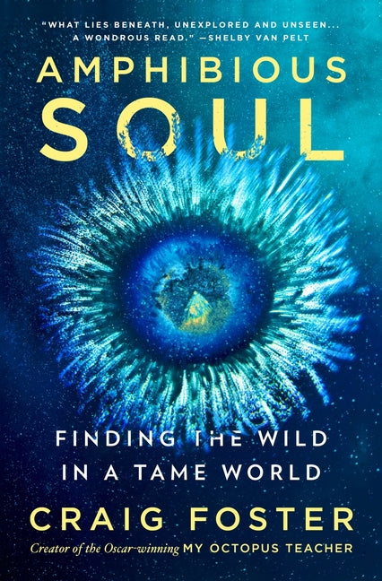 Amphibious Soul: Finding the Wild in a Tame World - Ingram
