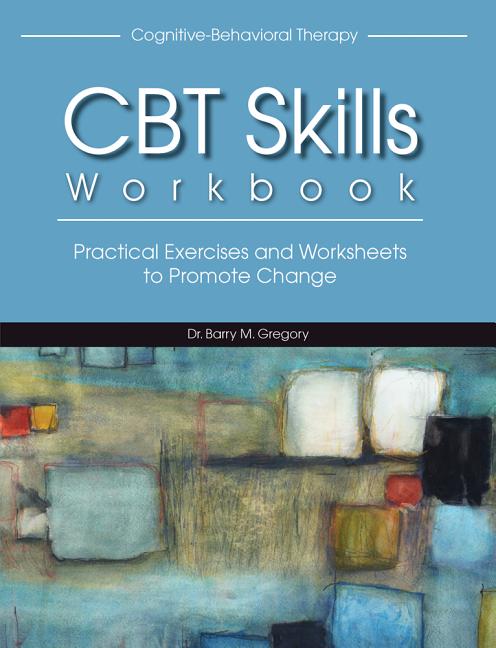 CBT Skills Workbook: Practical Exercises and Worksheets to Promote Change - Ingram