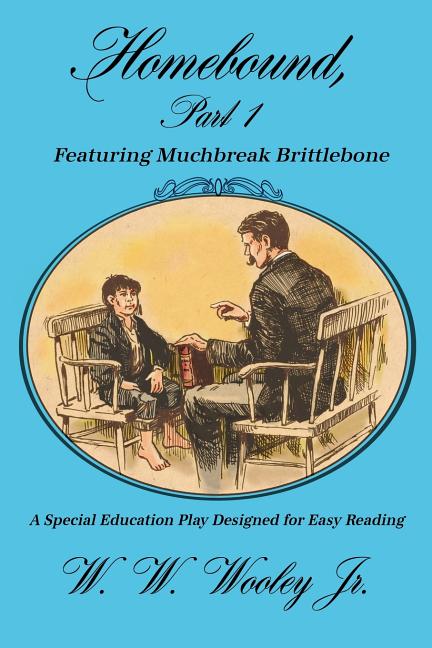 Homebound, Part 1 Featuring Muchbreak Brittlebone: A Special Education Play Designed for Easy Reading - Ingram