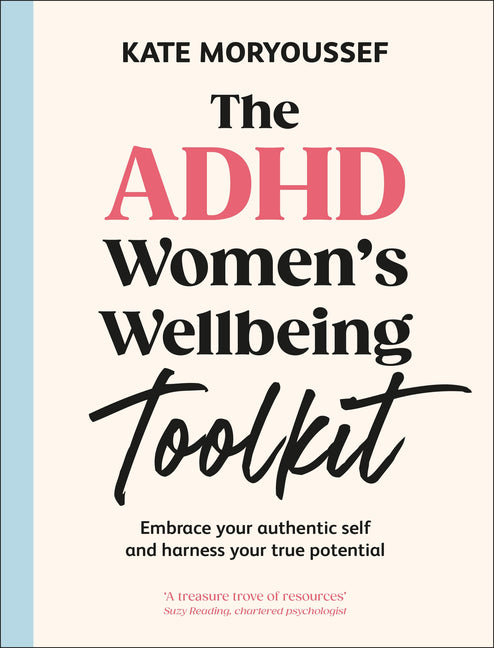 ADHD Women's Wellbeing Toolkit: Embrace Your Authentic Self and Harness Your True Potential - Ingram