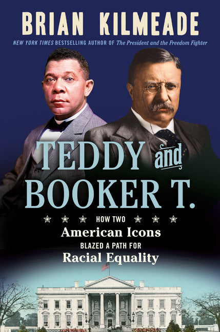Teddy and Booker T.: How Two American Icons Blazed a Path for Racial Equality - Ingram