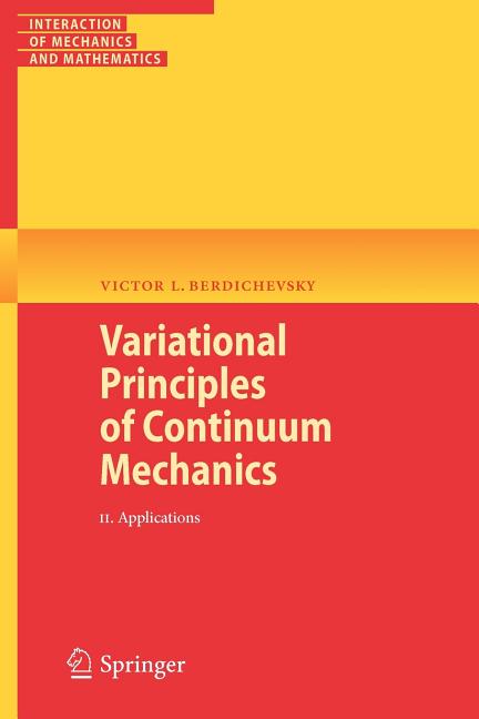 Variational Principles of Continuum Mechanics, Volume 2: Applications (2010) - Ingram