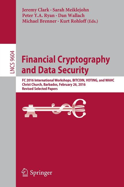 Financial Cryptography and Data Security: FC 2016 International Workshops, Bitcoin, Voting, and Wahc, Christ Church, Barbados, February 26, 2016, Revi - Ingram