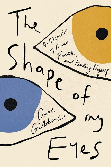 Shape of My Eyes: A Memoir of Race, Faith, and Finding Myself - Ingram