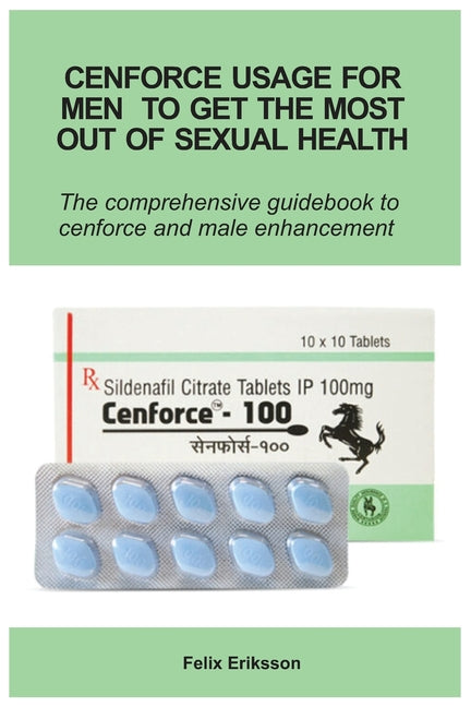 Cenforce Usage For Men To Get The Most Out Of Sexual Health - Ingram