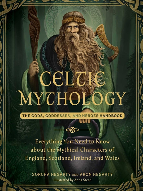 Celtic Mythology: The Gods, Goddesses, and Heroes Handbook - Ingram