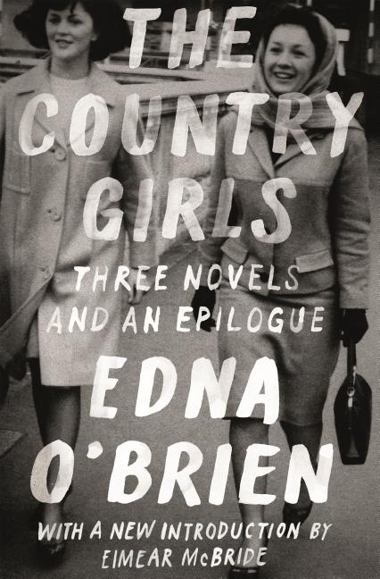 Country Girls: Three Novels and an Epilogue: (The Country Girl; The Lonely Girl; Girls in Their Married Bliss; Epilogue) - Ingram
