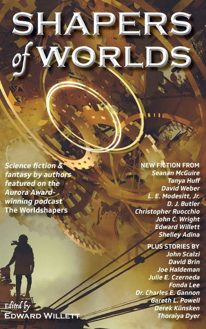 Shapers of Worlds: Science fiction & fantasy by authors featured on the Aurora Award-winning podcast The Worldshapers - Ingram