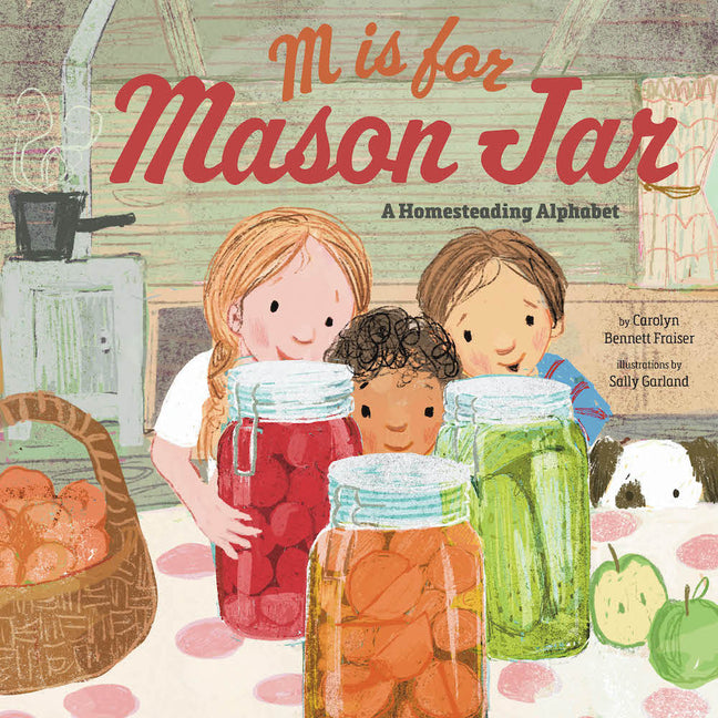 M Is for Mason Jar: A Homesteading Alphabet - Ingram