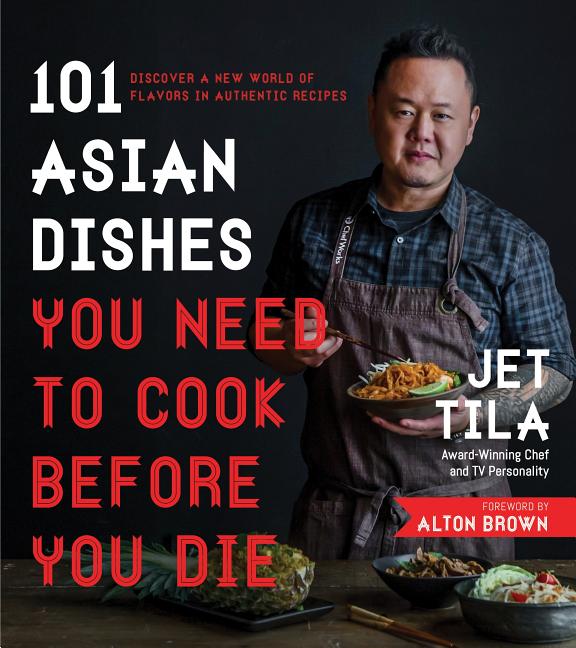 101 Asian Dishes You Need to Cook Before You Die: Discover a New World of Flavors in Authentic Recipes - Ingram