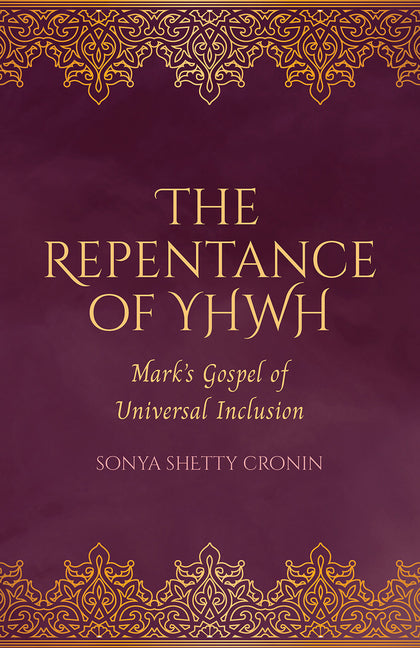 Repentance of Yhwh: Mark's Gospel of Universal Inclusion - Ingram