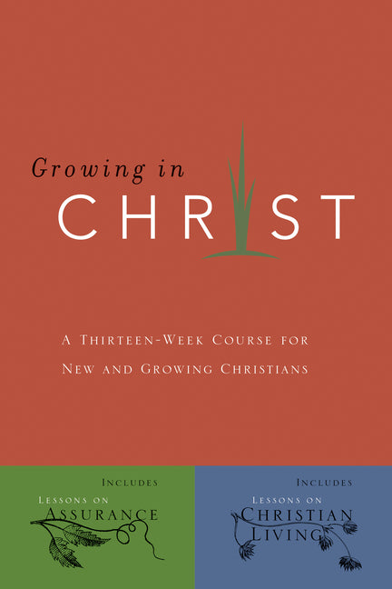 Growing in Christ: A 13-Week Course for New and Growing Christians - Ingram