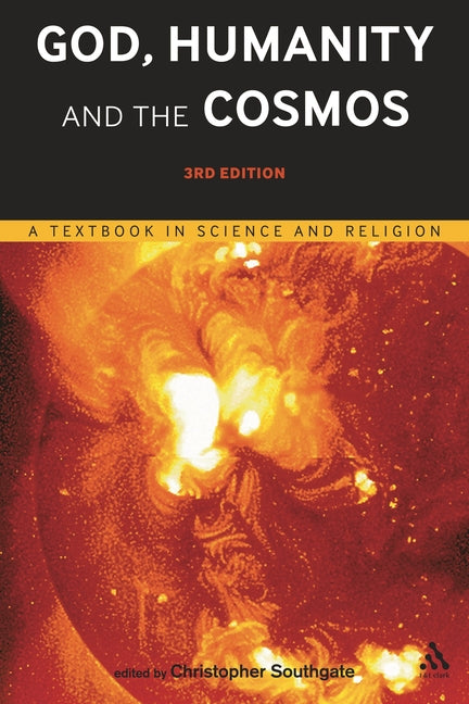 God, Humanity and the Cosmos - 3rd edition: A Textbook in Science and Religion (Revised) - Ingram