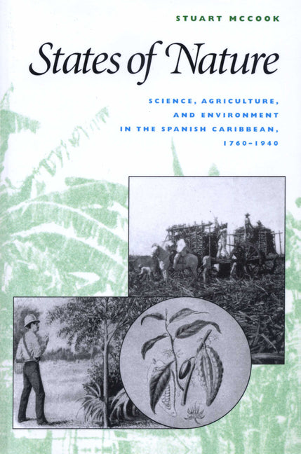 States of Nature: Science, Agriculture, and Environment in the Spanish Caribbean, 1760-1940 - Ingram