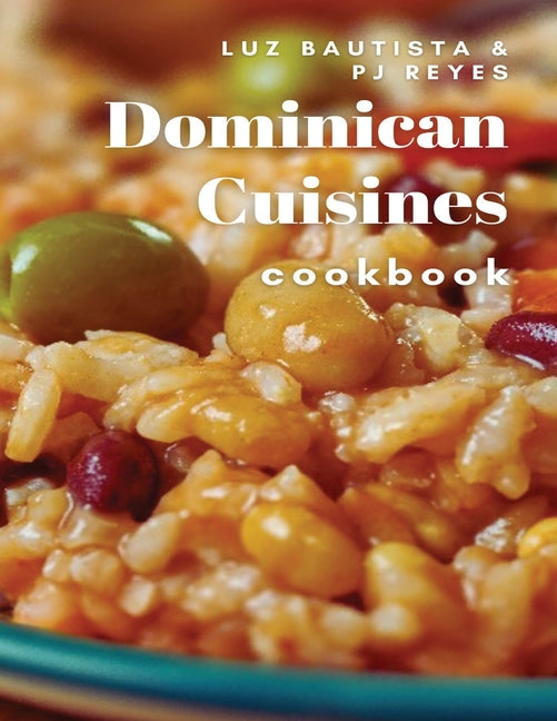 Dominican Cuisines Cookbook: 60 Flavorful Recipes Directly from Dominican Republic to Make at Home! - Ingram