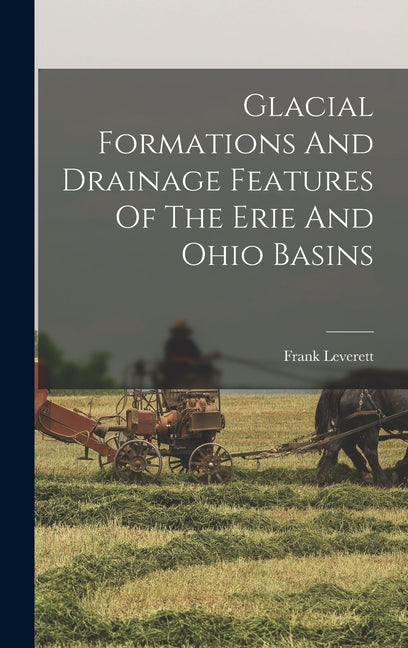Glacial Formations And Drainage Features Of The Erie And Ohio Basins - Ingram