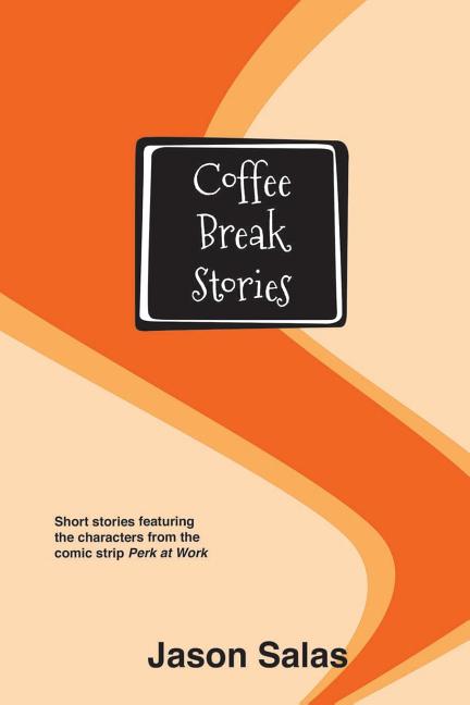 Coffee Break Stories: Short stories featuring the characters from the comic "Perk at Work" - Ingram