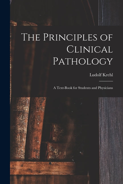 Principles of Clinical Pathology: A Text-book for Students and Physicians - Ingram