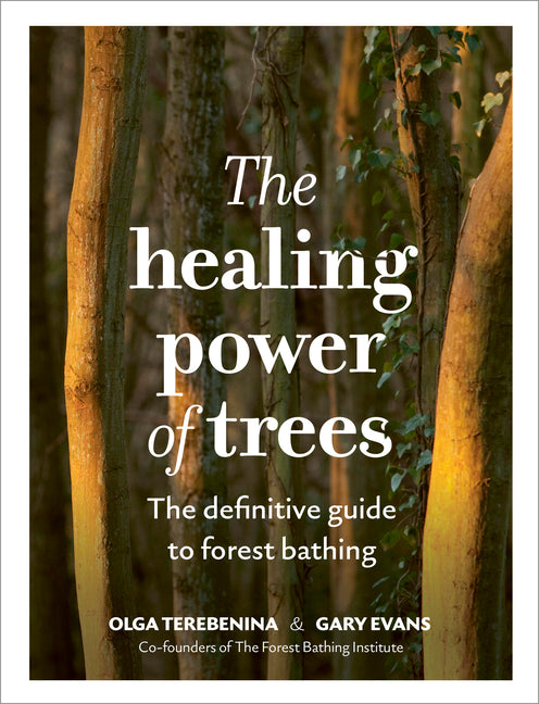 Healing Power of Trees: The Definitive Guide to Forest Bathing - Ingram