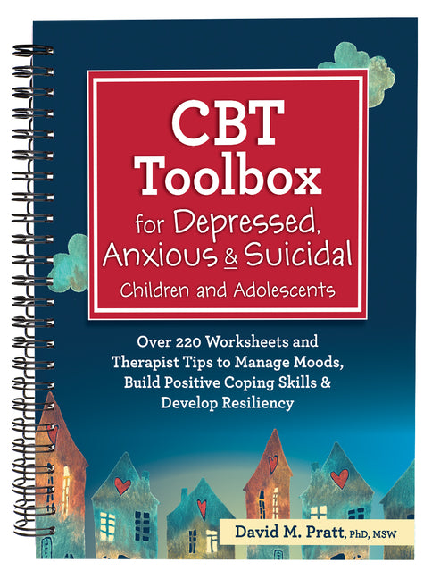 CBT Toolbox for Depressed, Anxious & Suicidal Children and Adolescents: Over 220 Worksheets and Therapist Tips to Manage Moods, Build Positive Coping - Ingram