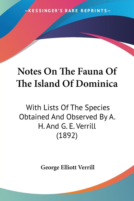 Notes On The Fauna Of The Island Of Dominica: With Lists Of The Species Obtained And Observed By A. H. And G. E. Verrill (1892) - Ingram