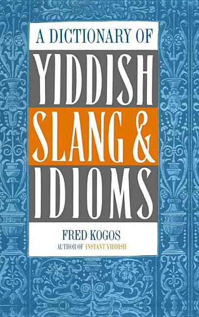 Dictionary Of Yiddish Slang & Idioms - Ingram