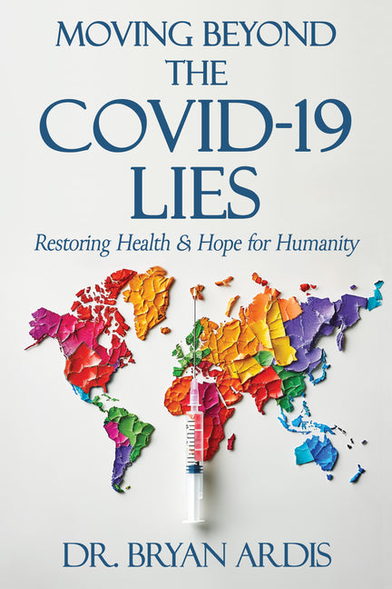 Moving Beyond the Covid-19 Lies: Restoring Health & Hope for Humanity - Ingram